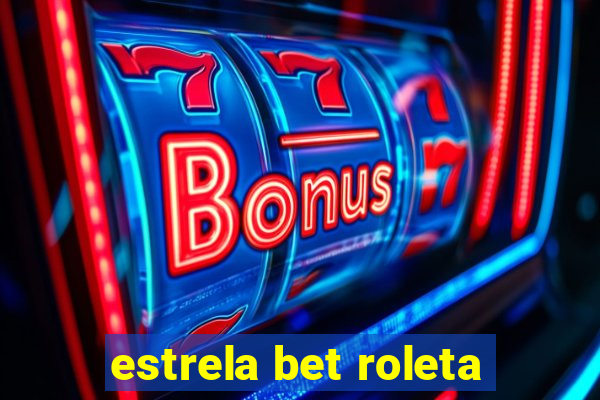 estrela bet roleta